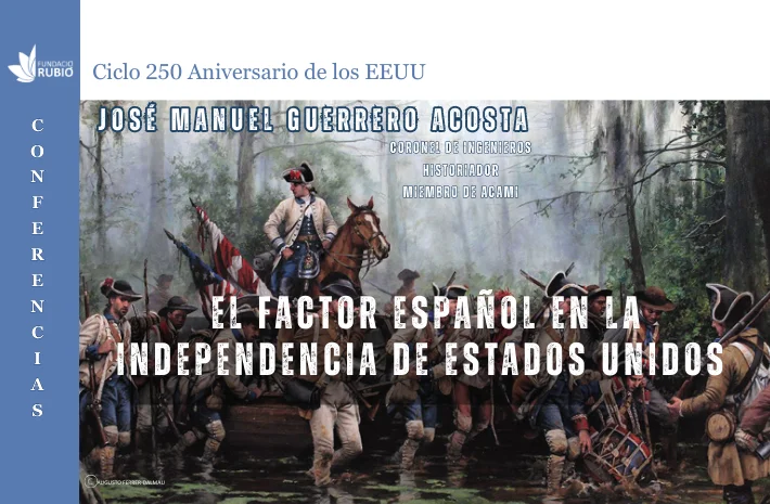 El factor español en la Independencia de los EEUU: conferencia de José Manuel Guerrero Acosta