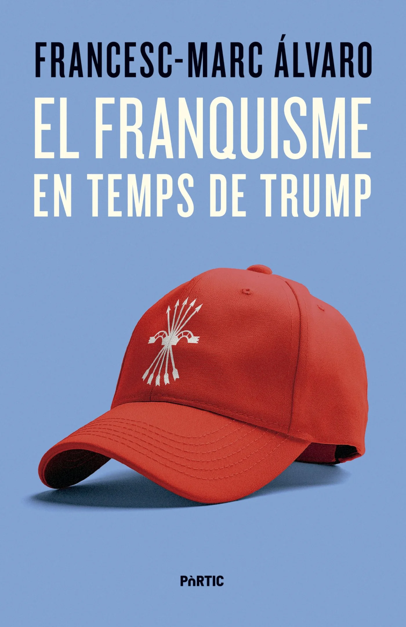 El franquisme en temps de Trump, de Francesc-Marc Álvaro