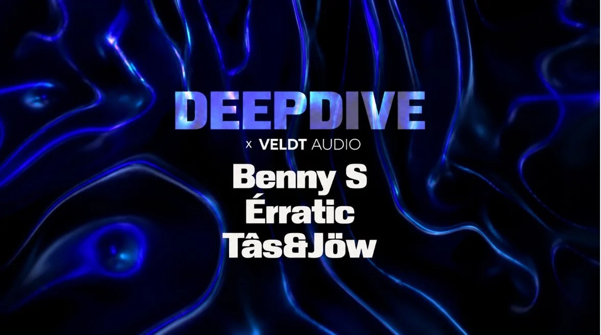 DEEP DIVE (Benny S + Érratic + Tâs & Jöw)